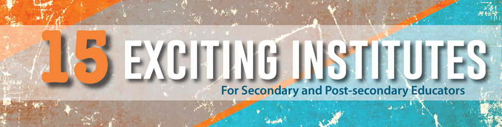 15 Exciting Institutes For Secondary and Post-Secondary Educators