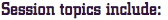 Session topics include: