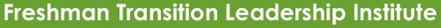 Freshman Transition Leadership Institute