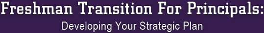 Freshman Transition for Principals: Developing Your Strategic Plan