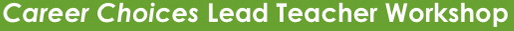 Career Choices Lead Teacher Workshop