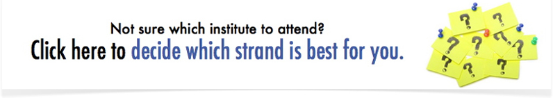 Not sure which institute to attend? Click here to decide which strand is best for you?
