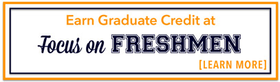 Earn Graduate Credit at Focus on Freshmen